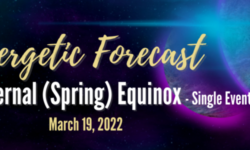 Energetic Forecast – Vernal (Spring) Equinox 2022 – Single Event